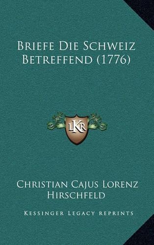 Briefe Die Schweiz Betreffend (1776)