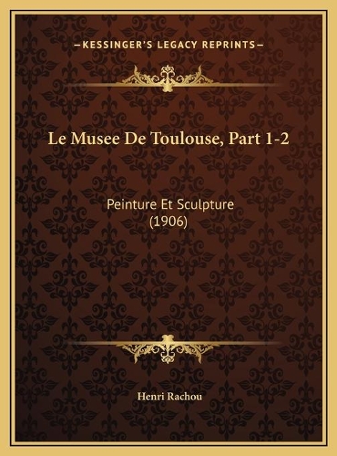 Le Musee De Toulouse, Part 1-2