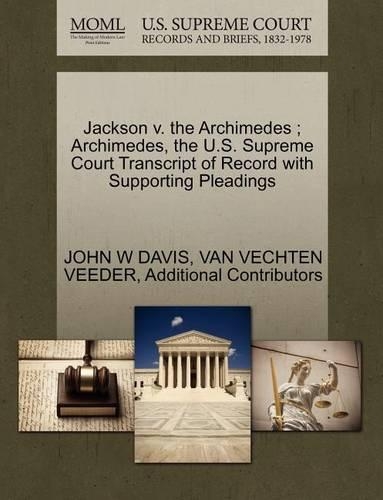 Jackson V. the Archimedes; Archimedes, the U.S. Supreme Court Transcript of Record with Supporting Pleadings: (English)