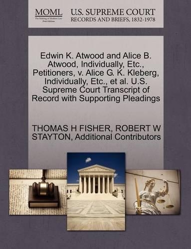 Edwin K. Atwood and Alice B. Atwood, Individually, Etc., Petitioners, V. Alice G. K. Kleberg, Individually, Etc., et al. U.S. Supreme Court Transcript of Record with Supporting Pleadings