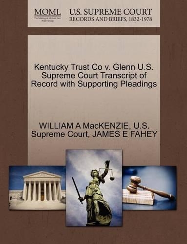 Kentucky Trust Co V. Glenn U.S. Supreme Court Transcript of Record with Supporting Pleadings