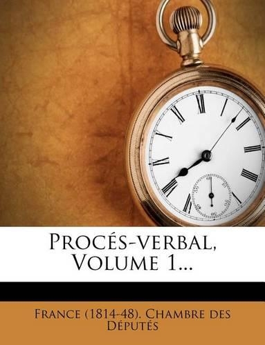 Proces-Verbal, Volume 1...