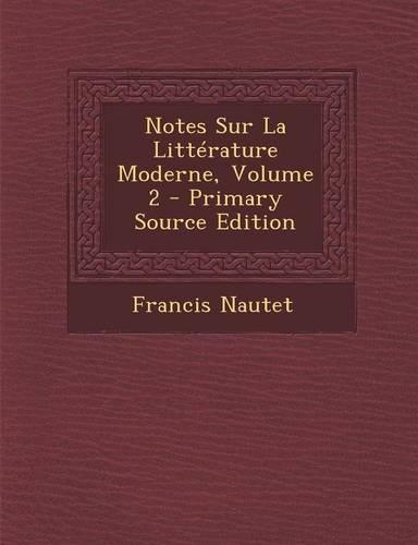 Notes Sur La Litterature Moderne, Volume 2: (French)