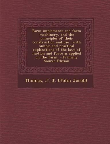 Farm Implements and Farm Machinery, and the Principles of Their Construction and Use