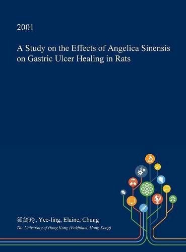 A Study on the Effects of Angelica Sinensis on Gastric Ulcer Healing in Rats