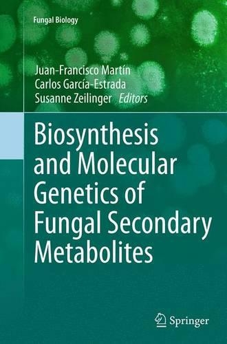 Biosynthesis and Molecular Genetics of Fungal Secondary Metabolites