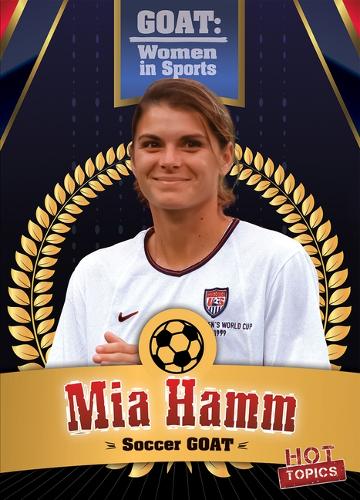 MIA Hamm: Soccer Goat: (Goat: Women in Sports)
