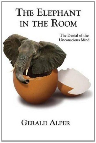The Elephant in the Room-The Denial of the Unconscious Mind: (English)
