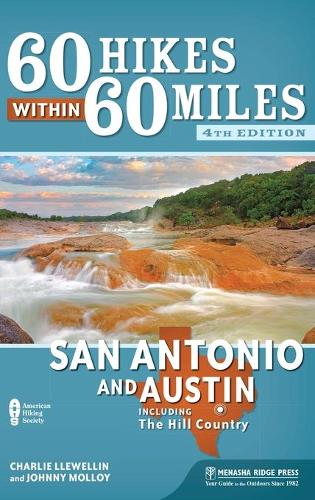 60 Hikes Within 60 Miles: San Antonio and Austin
