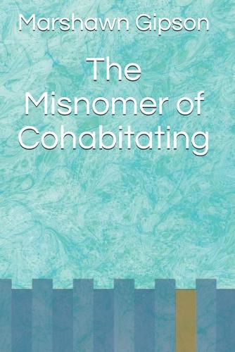 The Misnomer of Cohabitating