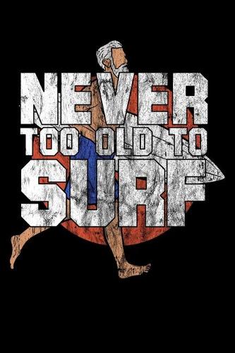 Never Too Old Too Surf