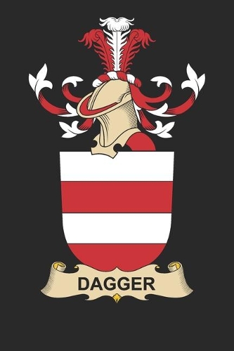 Dagger: Dagger Coat of Arms and Family Crest Notebook Journal (6 x 9 - 100 pages)