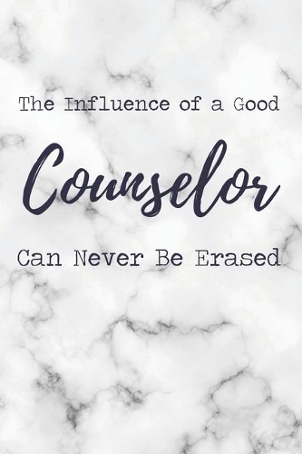 The Influence of a Good Counselor Can Never Be Erased: 6x9" Dot Bullet Marble Notebook/Journal Funny Gift Idea For School Counselors