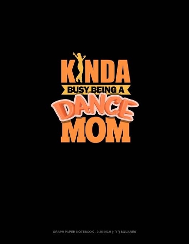 Kinda Busy Being A Dance Mom