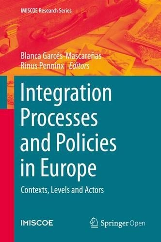 Integration Processes and Policies in Europe: Contexts, Levels and Actors(IMISCOE Research Series)