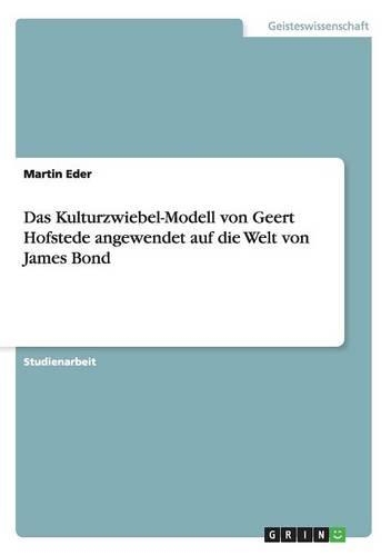 Das Kulturzwiebel-Modell von Geert Hofstede angewendet auf die Welt von James Bond
