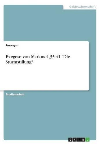 Exegese von Markus 4,35-41 "Die Sturmstillung": (German)