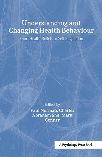 Understanding and Changing Health Behaviour: From Health Beliefs to Self-Regulation(English)