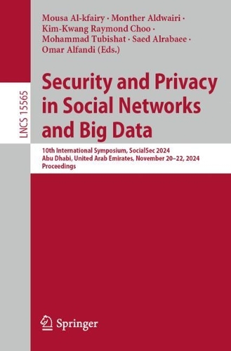 Security and Privacy in Social Networks and Big Data: 10th International Symposium, SocialSec 2024, Abu Dhabi, United Arab Emirates, November 20–22, 2024, Proceedings(15565 Lecture Notes in Computer Science)