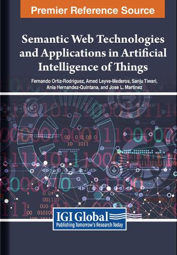 Semantic Web Technologies and Applications in Artificial Intelligence of Things: (Advances in Web Technologies and Engineering)