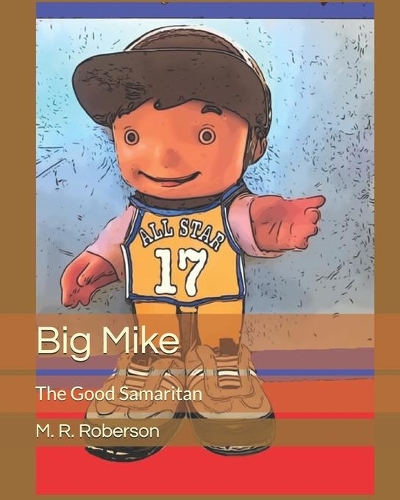 Big Mike: The Good Samaritan(Children's Grow in Christ)