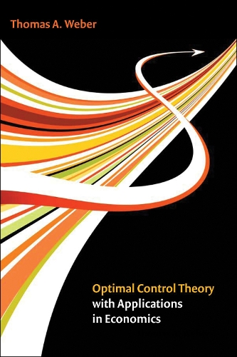 Optimal Control Theory with Applications in Economics: (The MIT Press)
