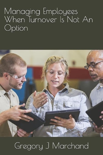 Managing Employees When Turnover Is Not An Option