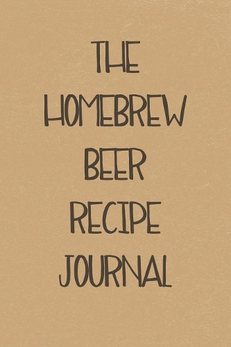 The Homebrew Beer Recipe Journal