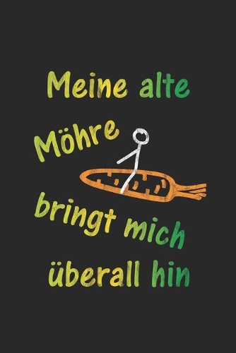Meine alte Möhre bringt mich überall hin: Notizbuch - Karo - A5 - 120 Seiten