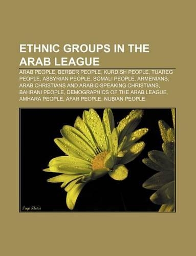 Ethnic Groups in the Arab League: Arab People, Berber People, Kurdish People, Tuareg People, Assyrian People, Somali People, Armenians(English)