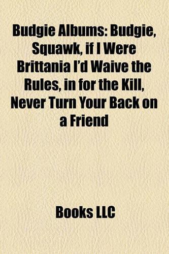 Budgie Albums: Budgie, Squawk, If I Were Brittania I'd Waive the Rules, in for the Kill, Never Turn Your Back on a Friend(English)