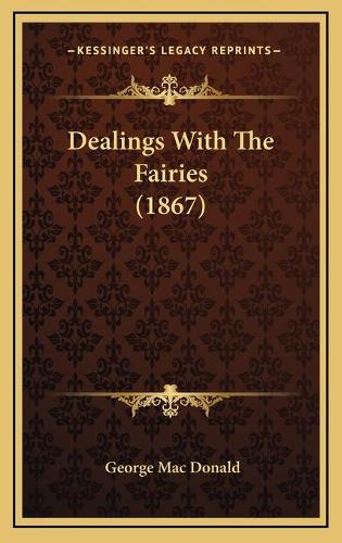 Dealings With The Fairies (1867): (English)