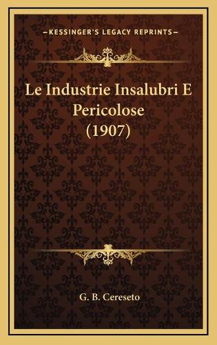 Le Industrie Insalubri E Pericolose (1907)
