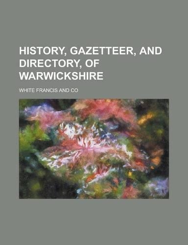 History, Gazetteer, and Directory, of Warwickshire