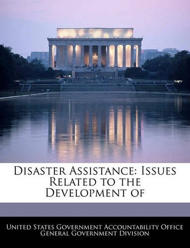 Disaster Assistance: Issues Related to the Development of(English)