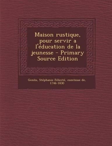 Maison rustique, pour servir a l'éducation de la jeunesse