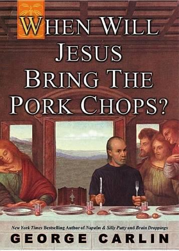 When Will Jesus Bring the Porkchops?
