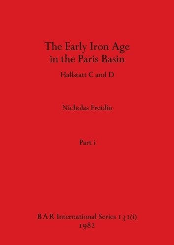 The Early Iron Age in the Paris Basin, Part i