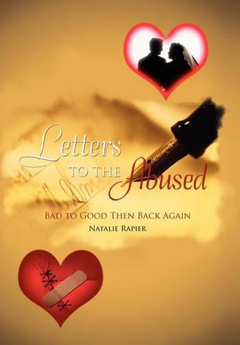 Letters to the Abused: Bad to Good Then Back Again(English)