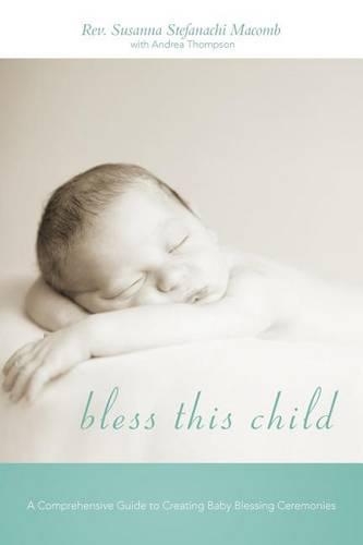 Bless This Child: A Comprehensive Guide to Creating Baby Blessing Ceremonies(English)