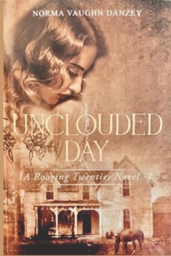 Unclouded Day: A roaring twenties novel about family, love and betrayal(1 Roaring Twenties)