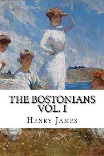 The Bostonians Vol. I: (English)