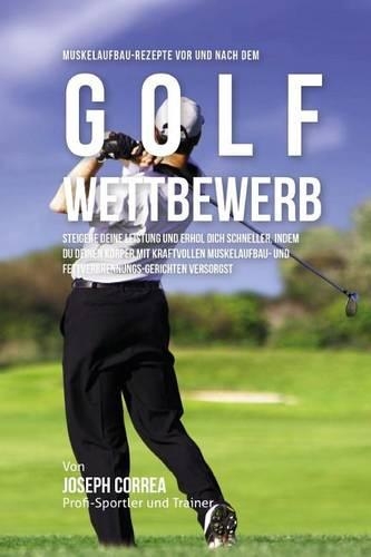 Muskelaufbau-Rezepte vor und nach dem Golf-Wettbewerb