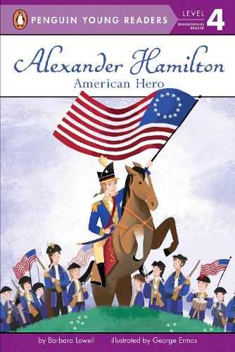 Alexander Hamilton: American Hero: (Penguin Young Readers, Level 4)