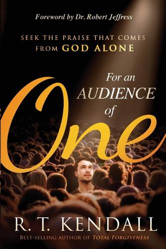 For an Audience of One: Seek the Praise That Comes from God Alone