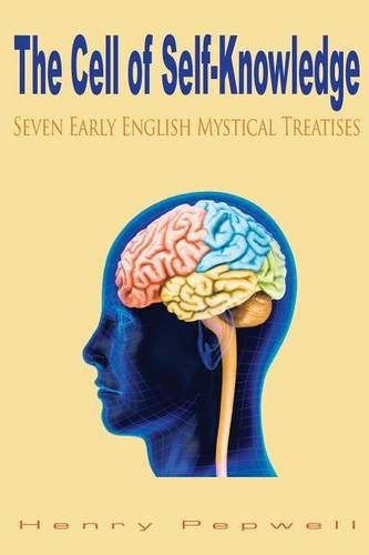 The Cell of Self-Knowledge: Seven Early English Mystical Treatises(English)