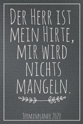 Der Herr ist mein Hirte - Terminplaner 2020: Jahresplaner von September 2019 bis Dezember 2020 zum organisieren, planen und notieren. Christliches Notizbuch mit 174 Seiten in weiß im Format A5 