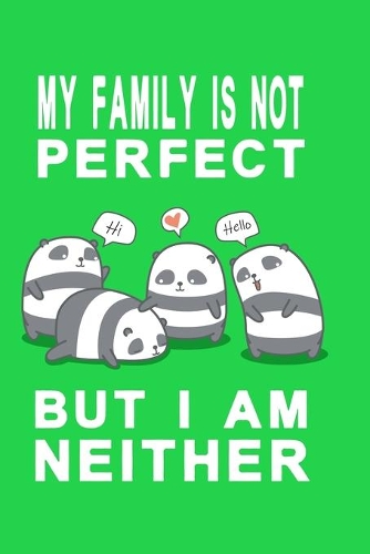 Notizbuch My family is not perfect but i am neither grün