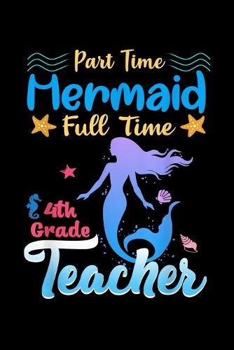 Part Time Mermaid Full Time 4Th Grade Teacher