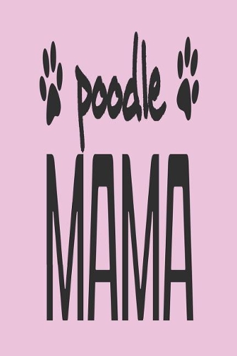 Poodle Mama: Blank Lined Journal for Poodle Mom